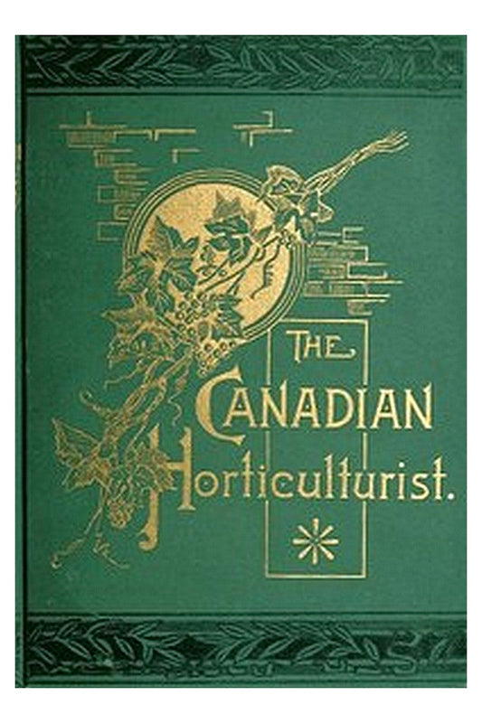 The Canadian Horticulturist, Volume I