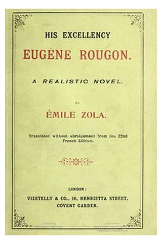 His Excellency [Son Exc. Eugène Rougon]