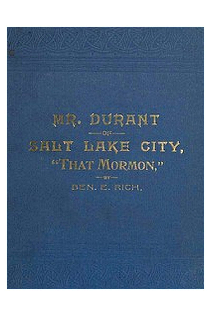 Mr. Durant of Salt Lake City, "That Mormon"