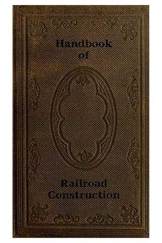 Handbook of Railroad Construction; For the use of American engineers