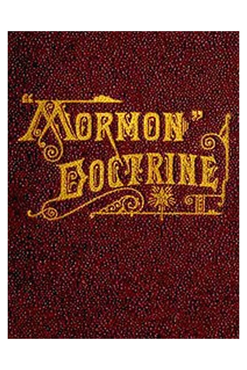 "Mormon" Doctrine Plain and Simple Or, Leaves from the Tree of Life