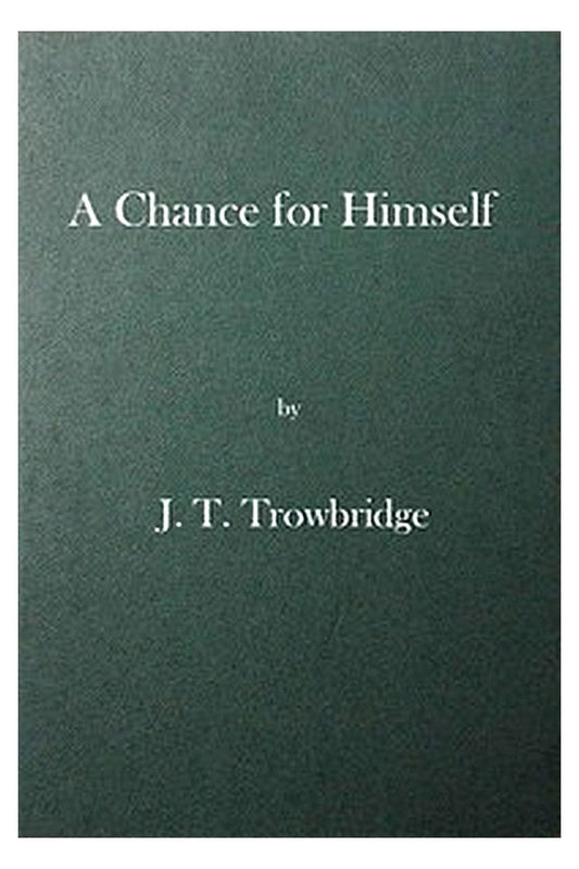 A Chance for Himself or, Jack Hazard and His Treasure
