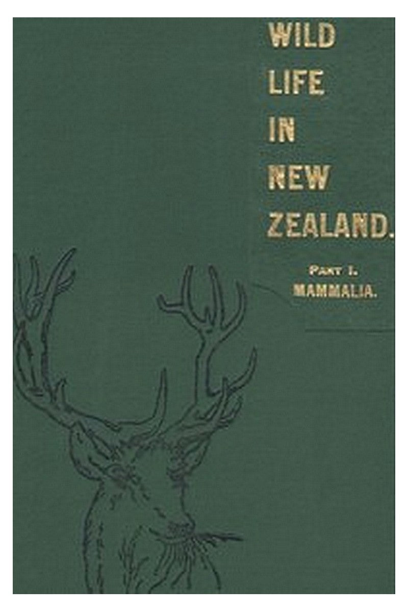 Wild Life in New Zealand. Part I. Mammalia