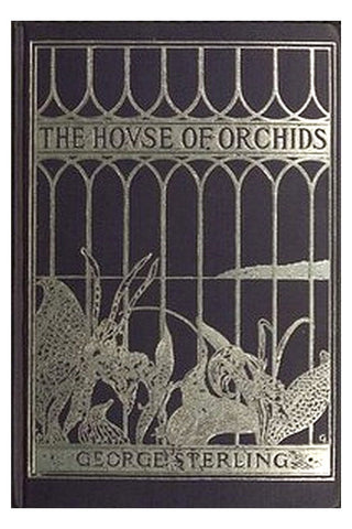 The House of Orchids, and Other Poems