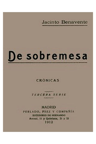 De Sobremesa crónicas, Tercera Parte (de 5)