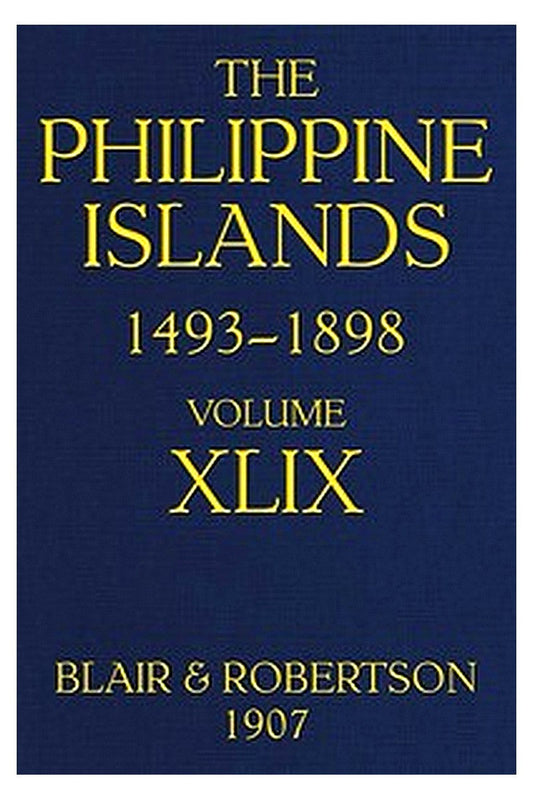 The Philippine Islands, 1493-1898; Volume 49
