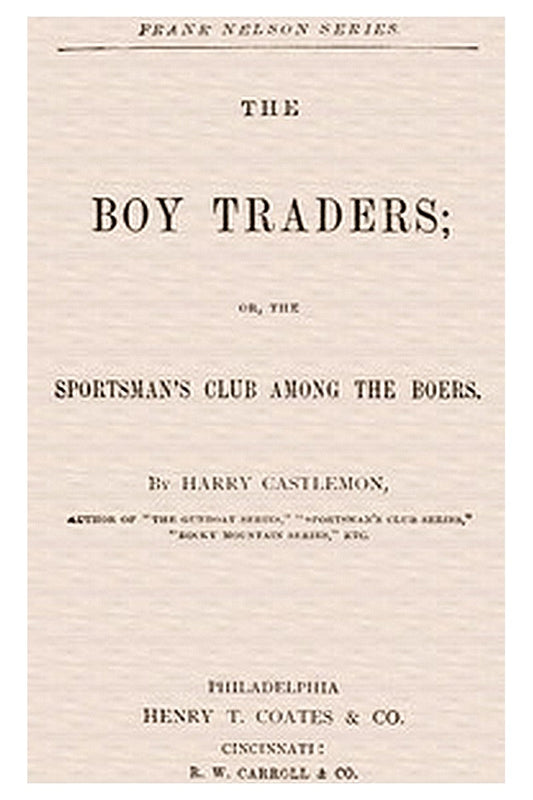 The Boy Traders Or, The Sportsman's Club Among the Boers