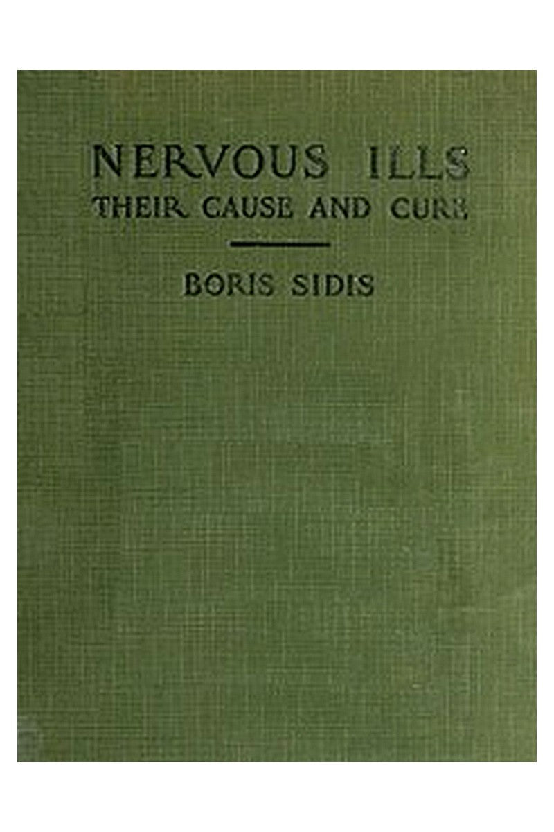 Nervous Ills, Their Cause and Cure