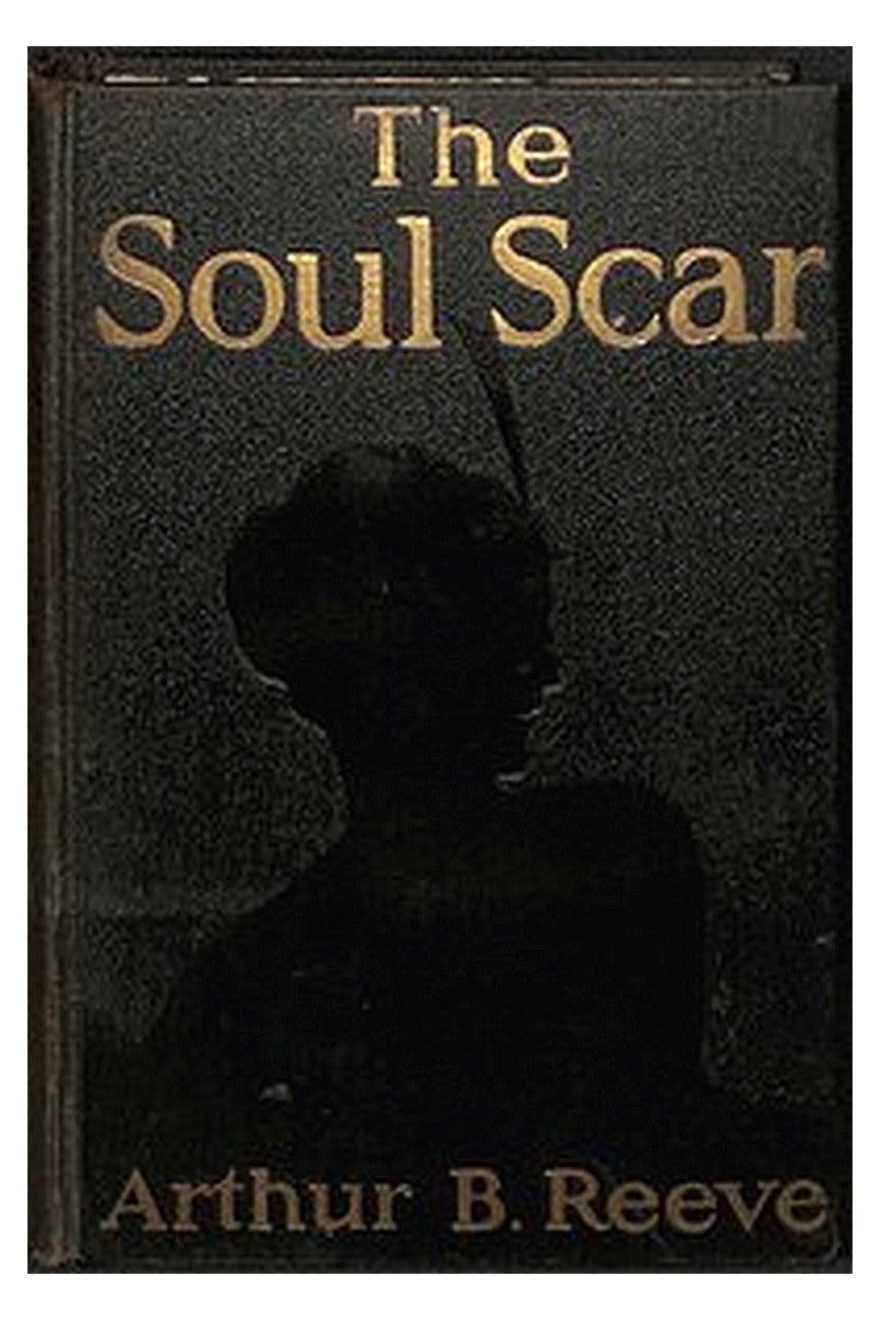 The Soul Scar: A Craig Kennedy Scientific Mystery Novel