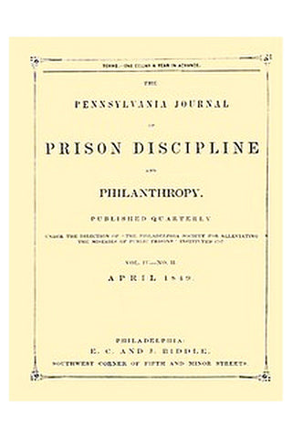 The Pennsylvania Journal of Prison Discipline and Philanthropy (Vol. IV, No. II, April 1849)