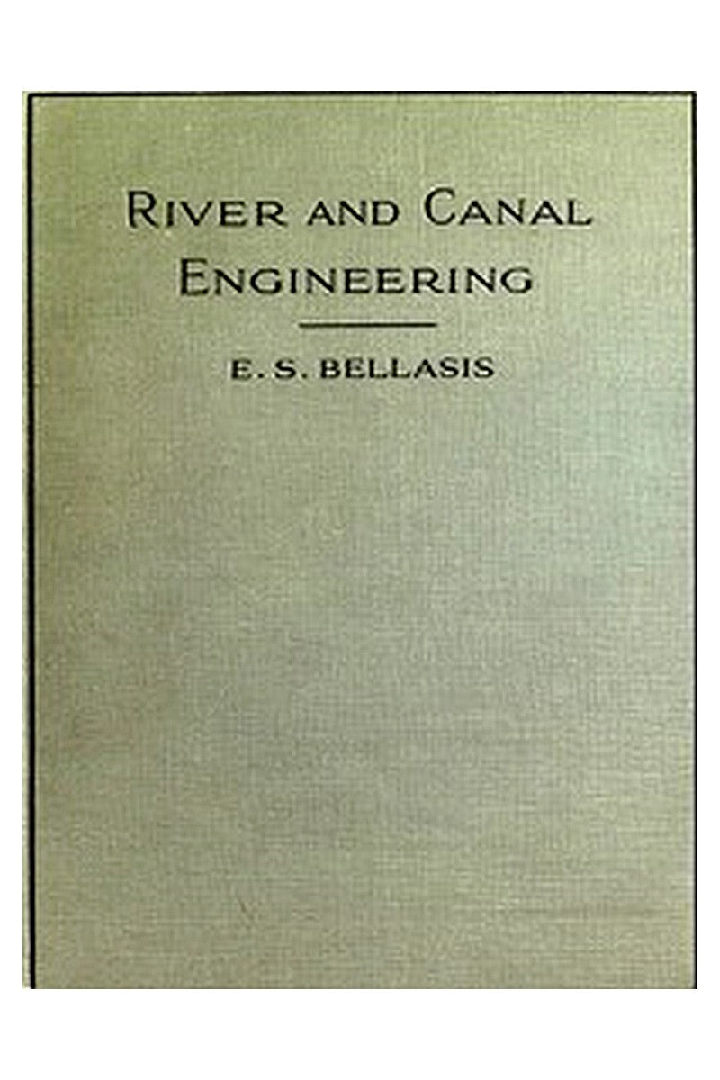 River and Canal Engineering, the characteristics of open flowing streams, and the principles and methods to be followed in dealing with them