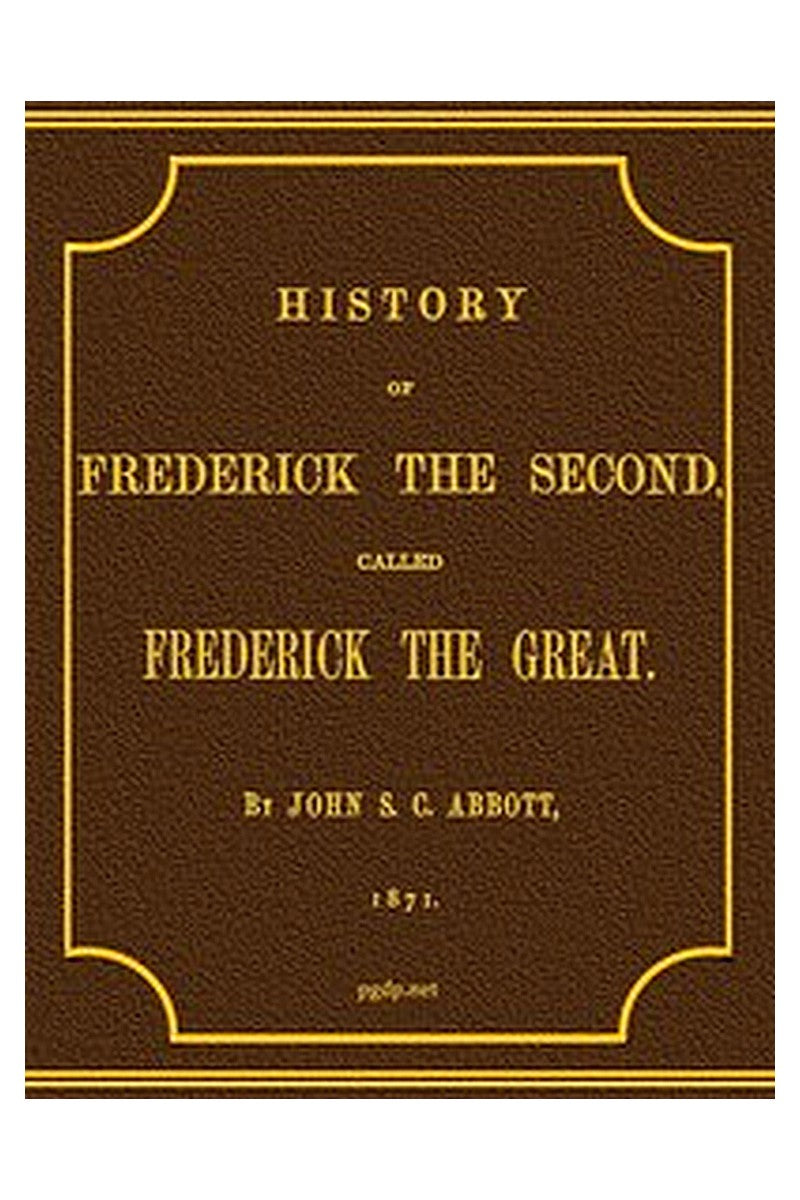 History of Frederick the Second, Called Frederick the Great