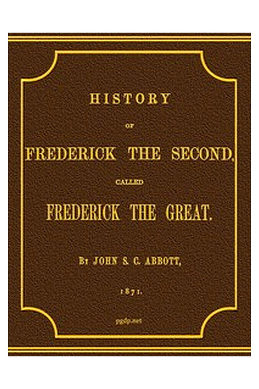 History of Frederick the Second, Called Frederick the Great