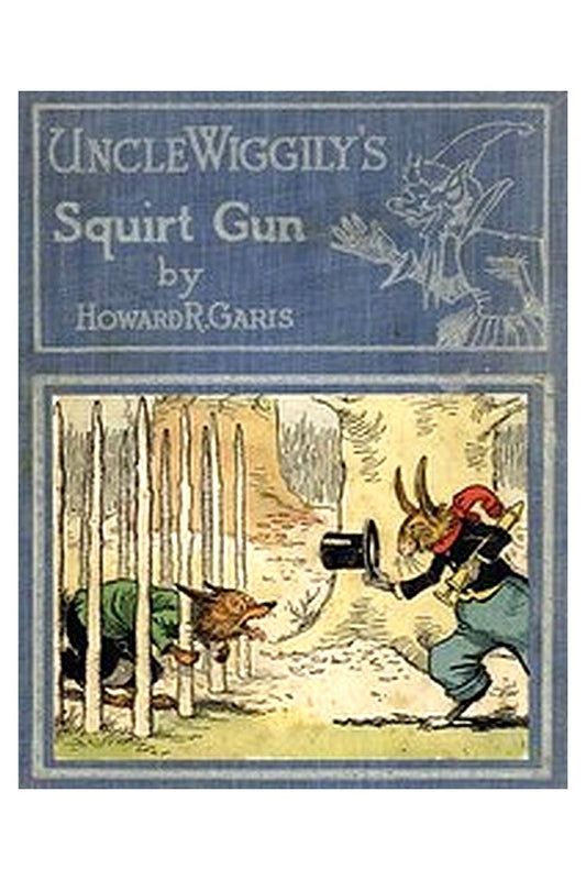 Uncle Wiggily's Squirt Gun; Or, Jack Frost Icicle Maker

