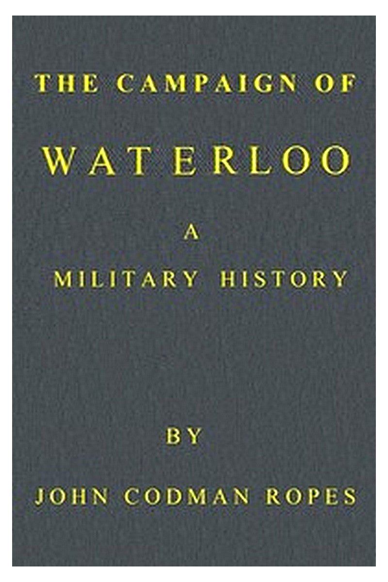 The Campaign of Waterloo: A Military History
