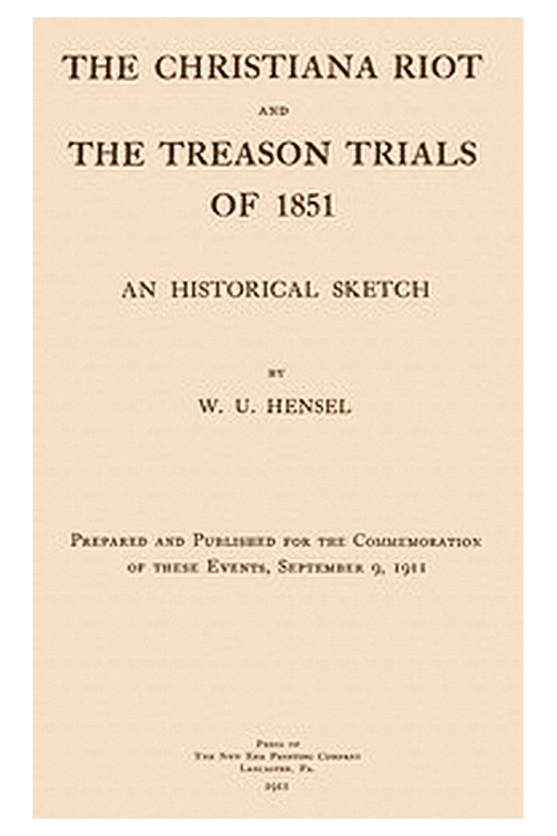 The Christiana Riot and the Treason Trials of 1851: An Historical Sketch