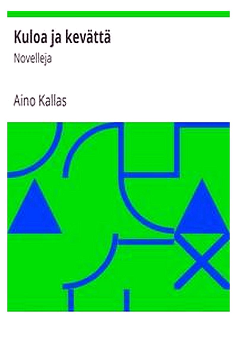 Kuloa ja kevättä: Novelleja