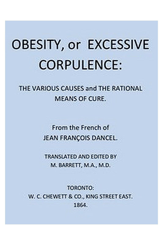 Obesity, or Excessive Corpulence: The Various Causes and the Rational Means of Cure