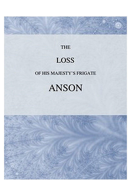 The Loss of His Majesty's Frigate Anson
