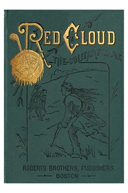 Red Cloud, the Solitary Sioux: A Story of the Great Prairie