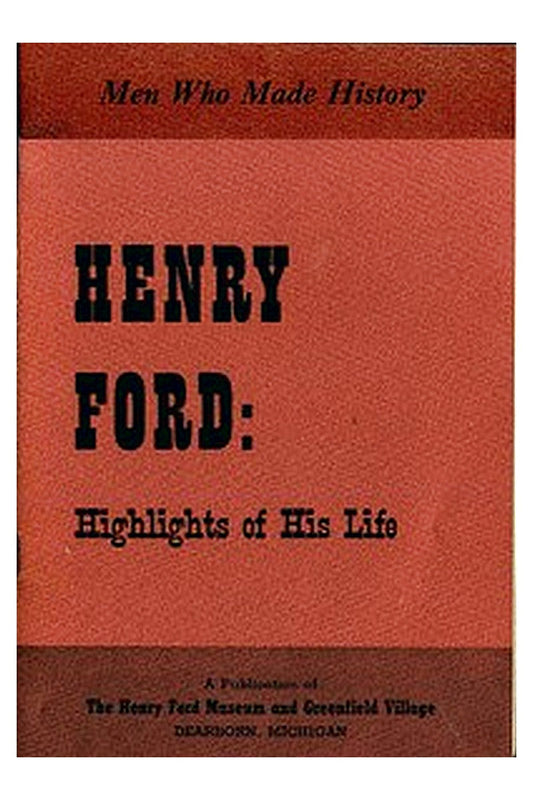 Henry Ford: Highlights of His Life