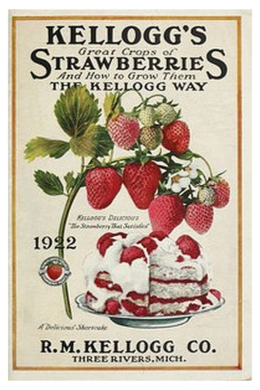 Kellogg's Great Crops of Strawberries, and How to Grow Them the Kellogg Way