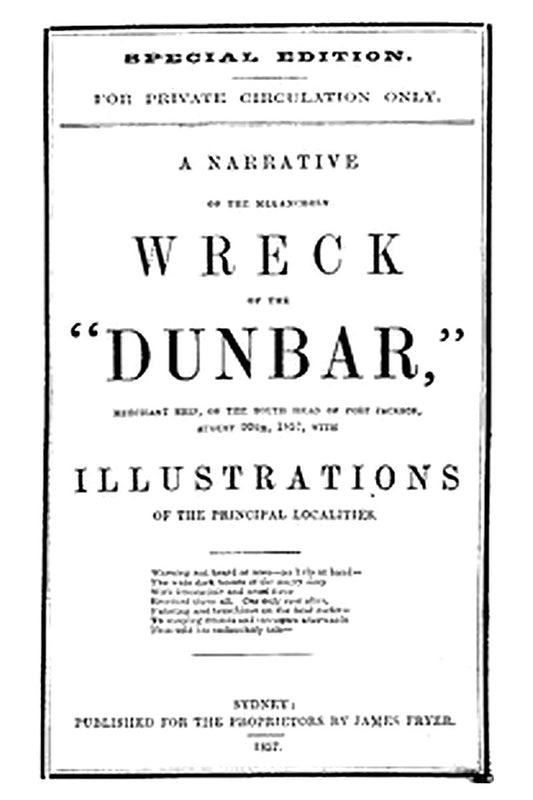 A Narrative of the Melancholy Wreck of the "Dunbar," Merchant Ship, on the South Head of Port Jackson, August 20th, 1875