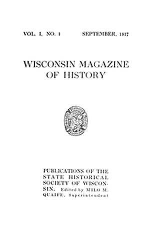 The Wisconsin Magazine of History, Volume 1, 1917-1918