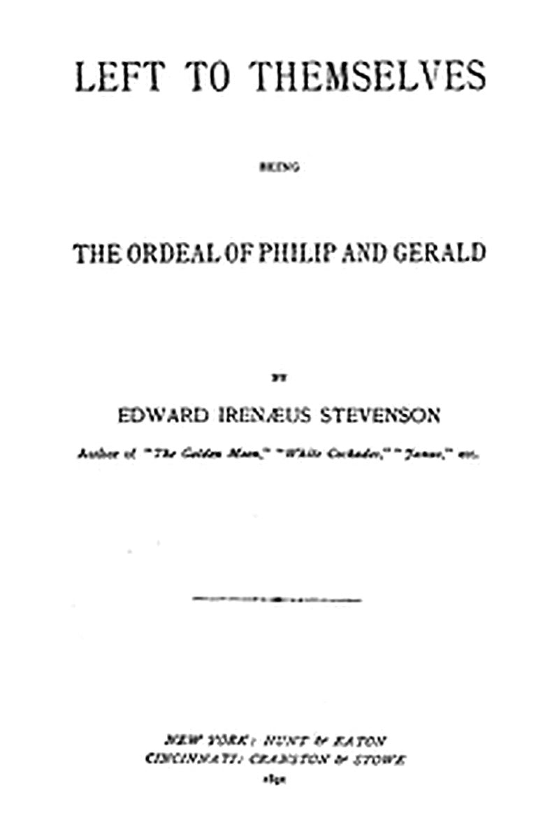 Left to Themselves: Being the Ordeal of Philip and Gerald