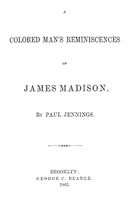 A Colored Man's Reminiscences of James Madison