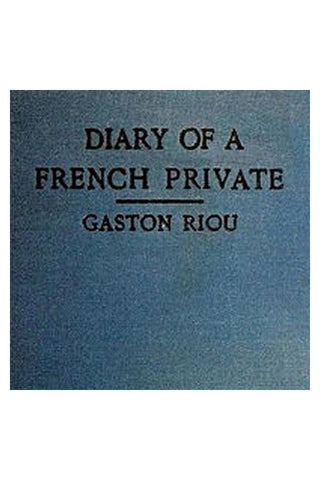 The Diary of a French Private: War-Imprisonment, 1914-1915