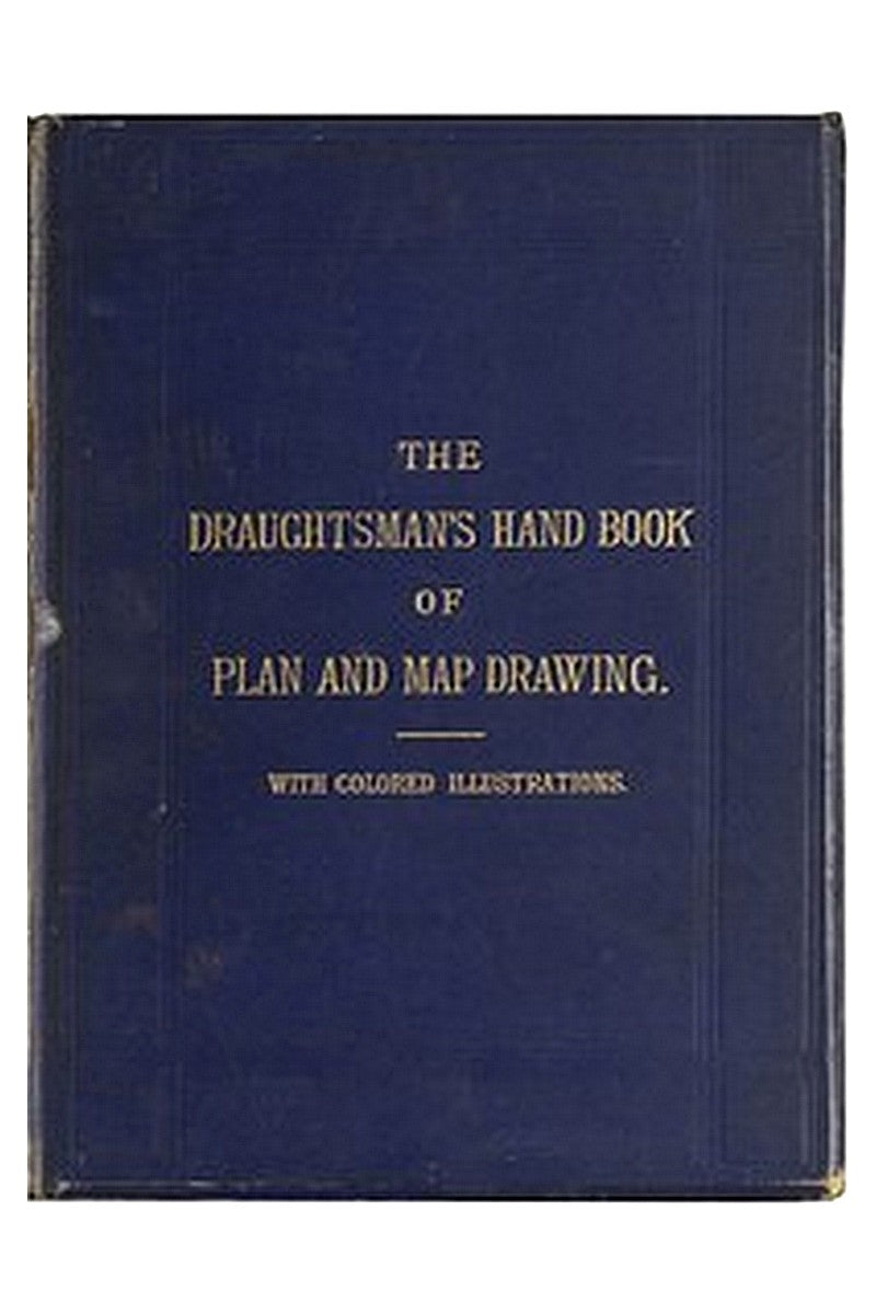 The Draughtsman's Handbook of Plan and Map Drawing

