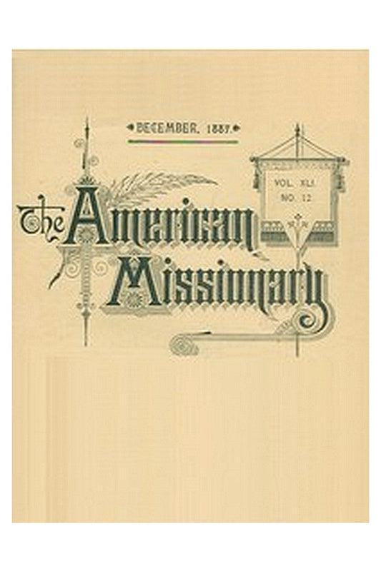 The American Missionary — Volume 41, No. 12, December, 1887