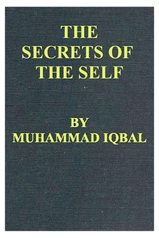 The Secrets of the Self (Asrar-i Khudi) — A Philosophical Poem