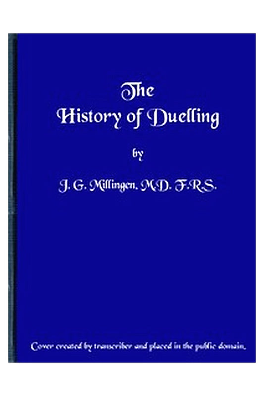 The History of Duelling. Vol. 1 (of 2)