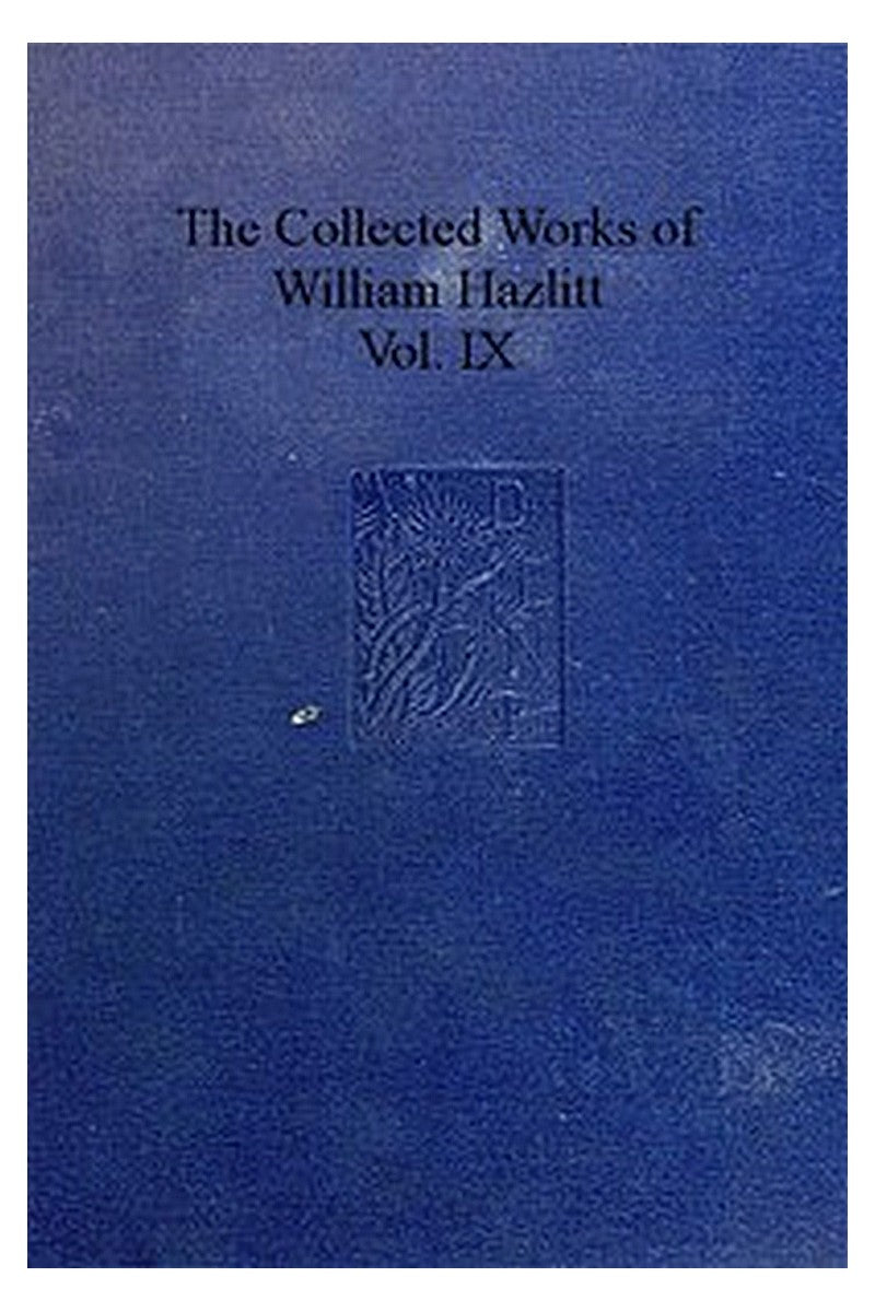The Collected Works of William Hazlitt, Vol. 09 (of 12)