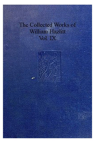The Collected Works of William Hazlitt, Vol. 09 (of 12)