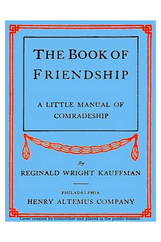 The Book of Friendship: A Little Manual of Comradeship