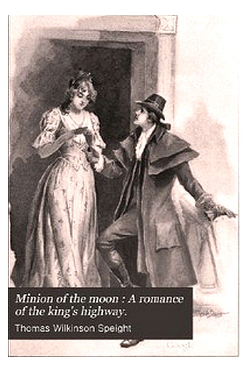 A Minion of the Moon: A Romance of the King's Highway