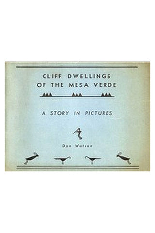 Cliff Dwellings of the Mesa Verde: A Study in Pictures