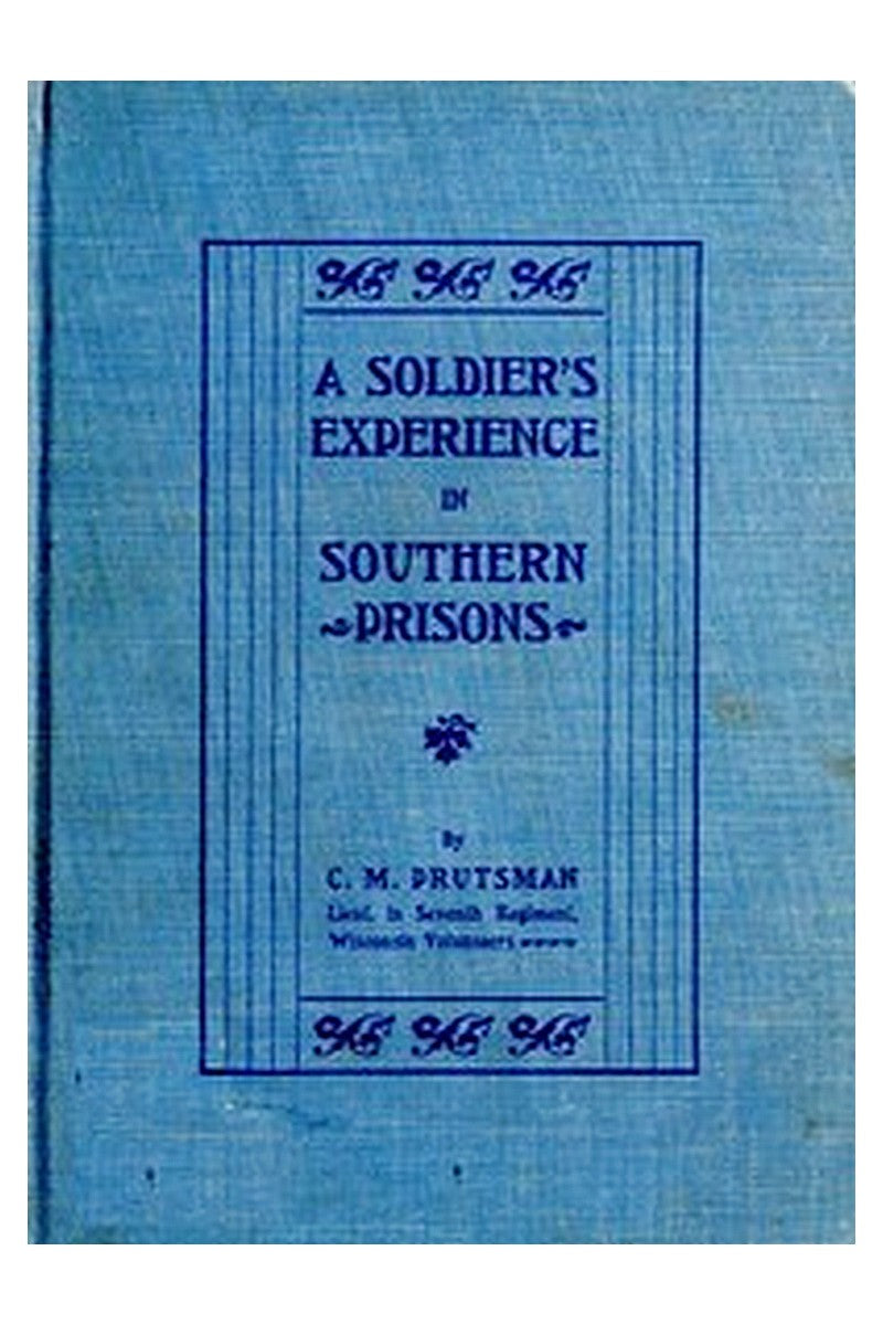 A Soldier's Experience in Southern Prisons