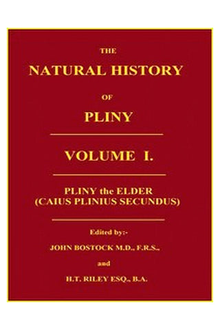 The Natural History of Pliny, Volume 1 (of 6)
