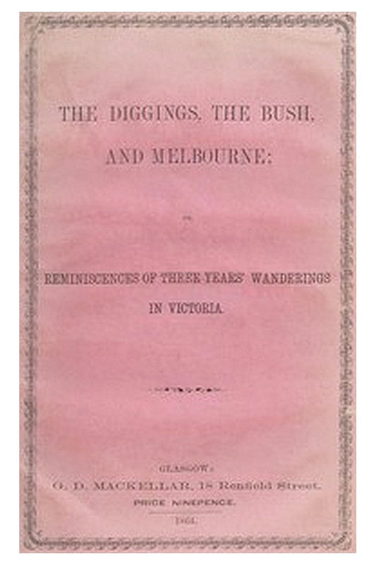 The Diggings, the Bush, and Melbourne