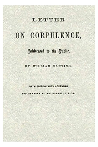 Letter on Corpulence, Addressed to the Public