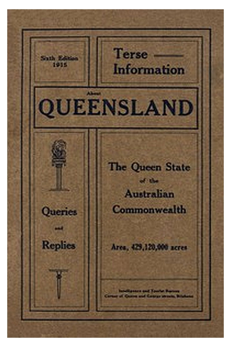 Terse Information about Queensland, the Queen State of the Australian Commonwealth