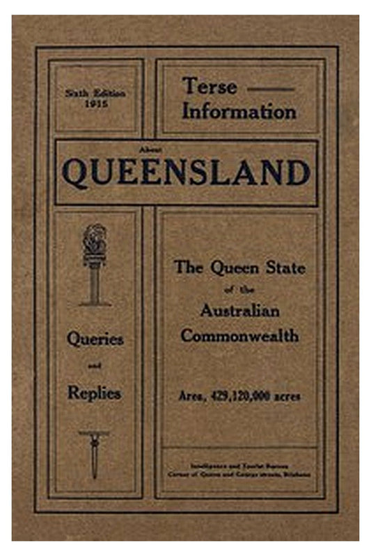 Terse Information about Queensland, the Queen State of the Australian Commonwealth