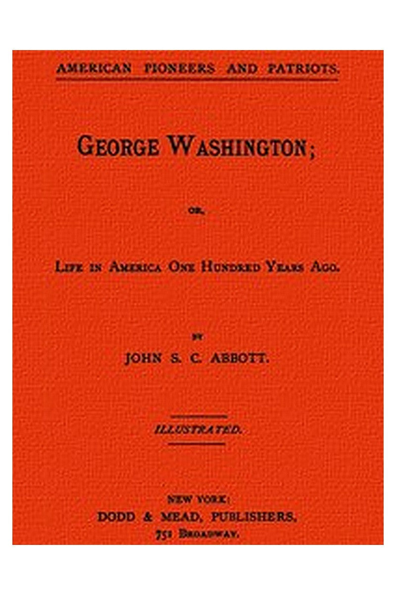 George Washington or, Life in America One Hundred Years Ago