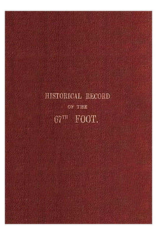 Historical record of the Sixty-Seventh, or the South Hampshire Regiment
