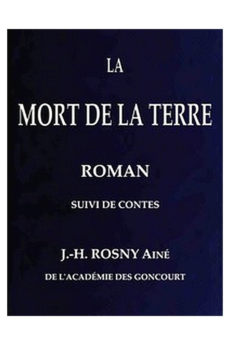 La Mort de la Terre, roman, suivi de contes