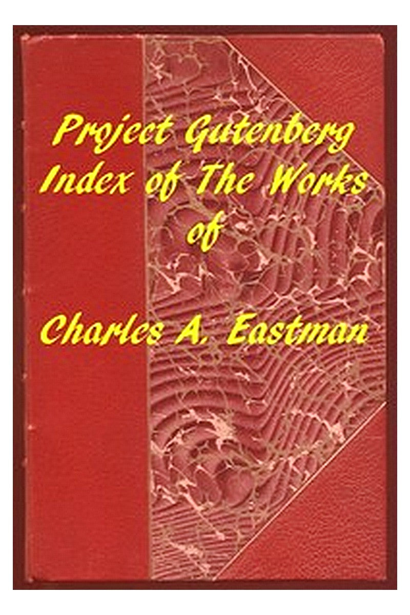 Index of the Project Gutenberg Works of Charles A. Eastman